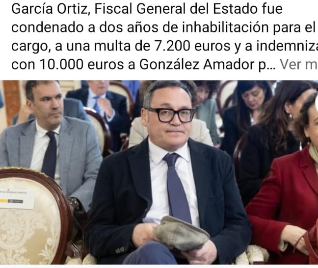 García Ortiz, Fiscal General del Estado fue condenado a dos años de inhabilitación para el cargo, a una multa de 7.200 euros y a indemnizar con 10.000 euros a González Amador por un delito de revelación de secretos