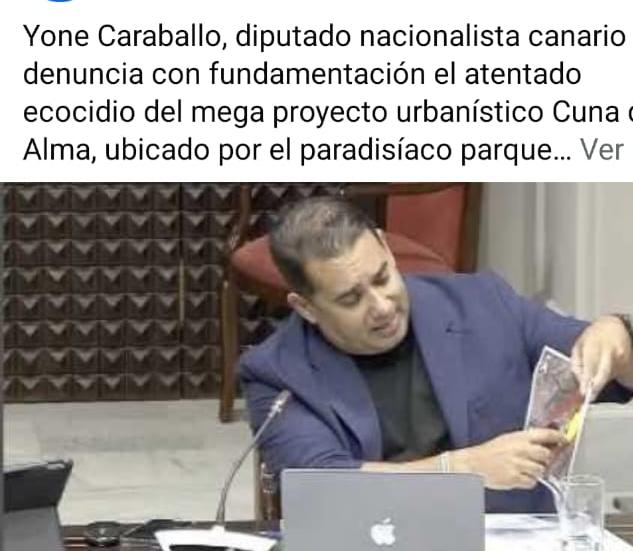 Yone Caraballo, diputado nacionalista canario denuncia con fundamentación el atentado ecocidio del mega proyecto urbanístico Cuna del Alma, ubicado por el paradisíaco parque natural Puertito de Adeje, mientras Nira Fierro diputada socialista sale por peteneras sobre la pobreza y hambre que sufren un tercio de los canarios
