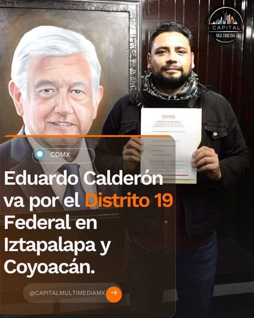Eduardo Calderón Vázquez buscará coordinación de Morena en el Distrito Federal 19 en la CDMX